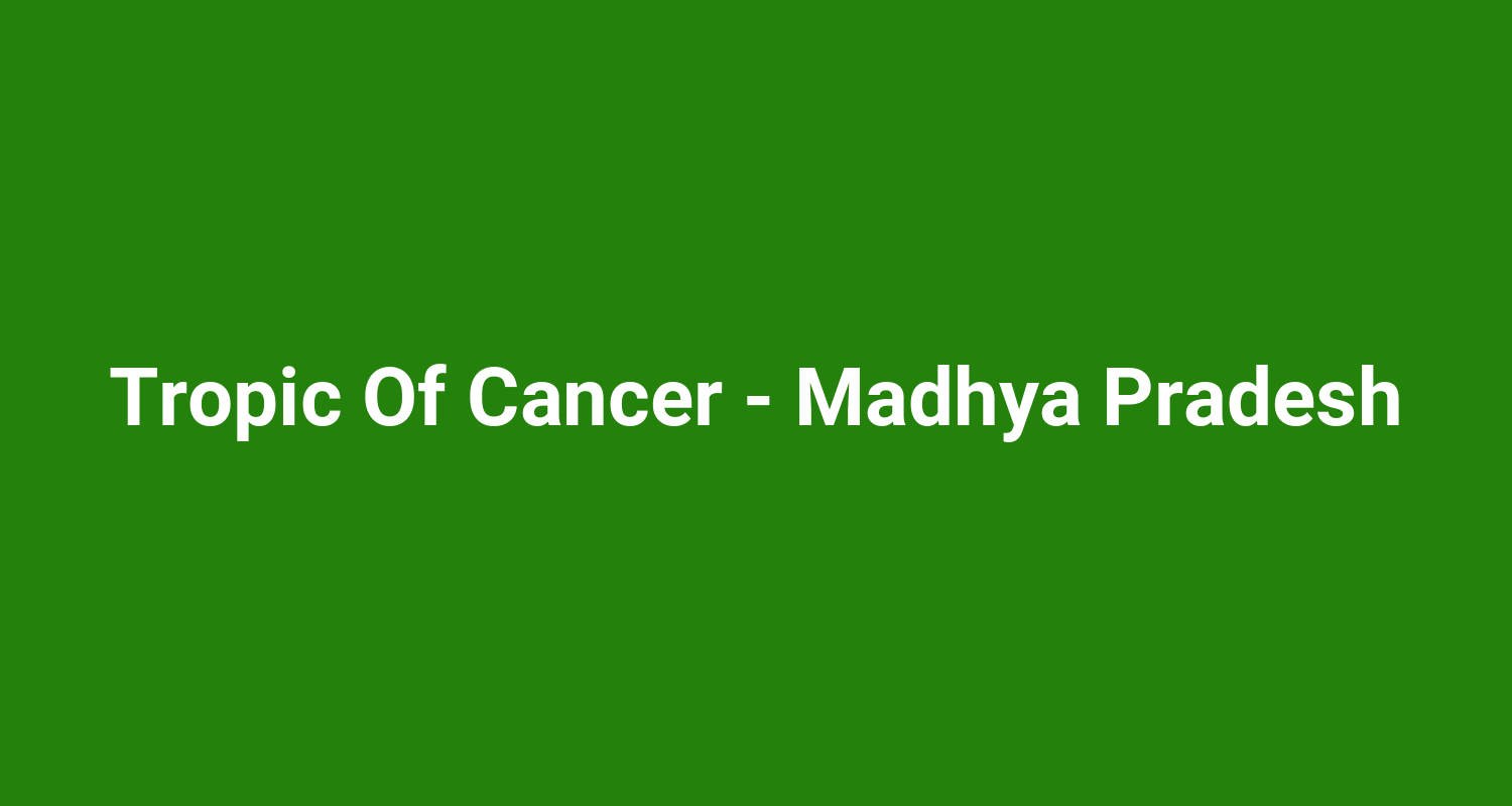 Tropic Of Cancer  Madhya Pradesh
