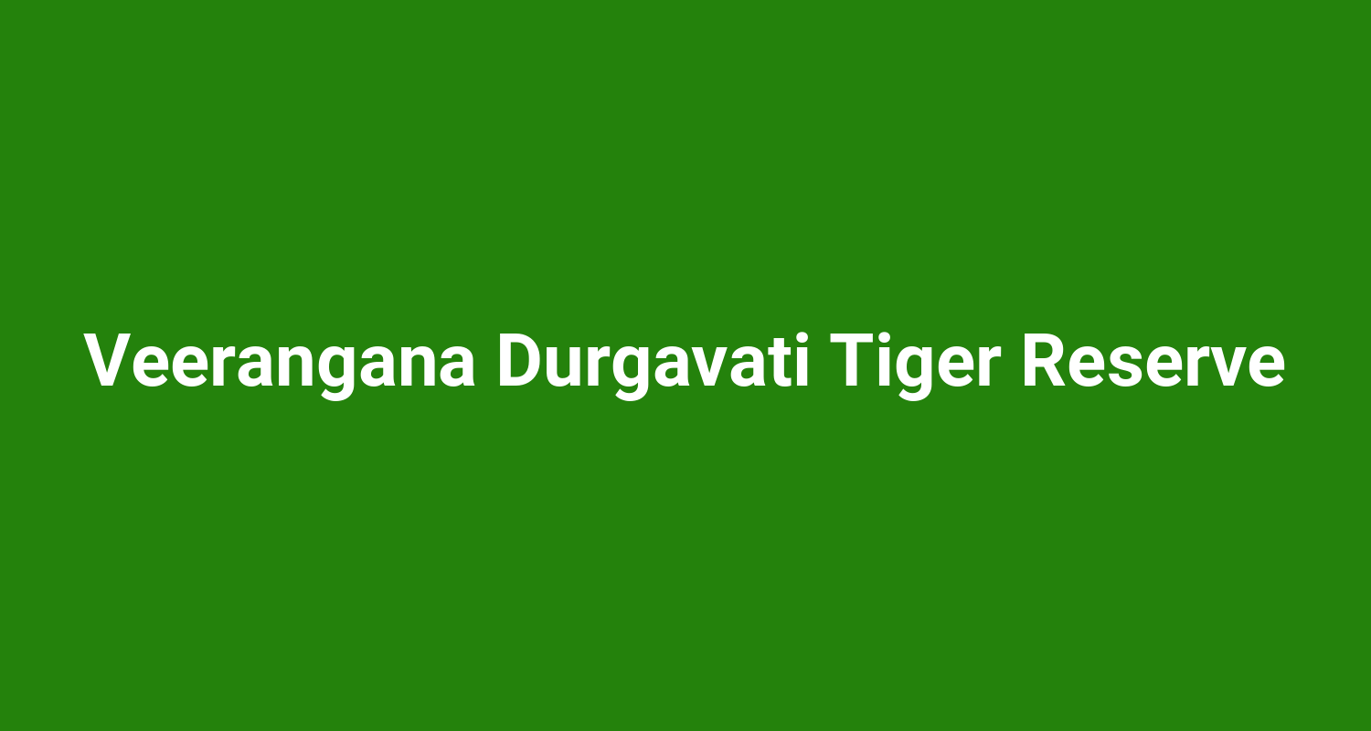 Veerangana Durgavati Tiger Reserve