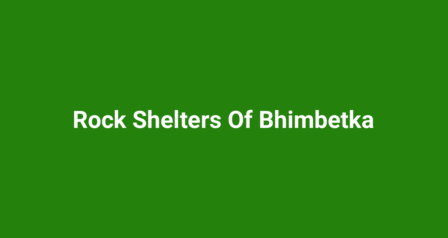 Rock Shelters Of Bhimbetka