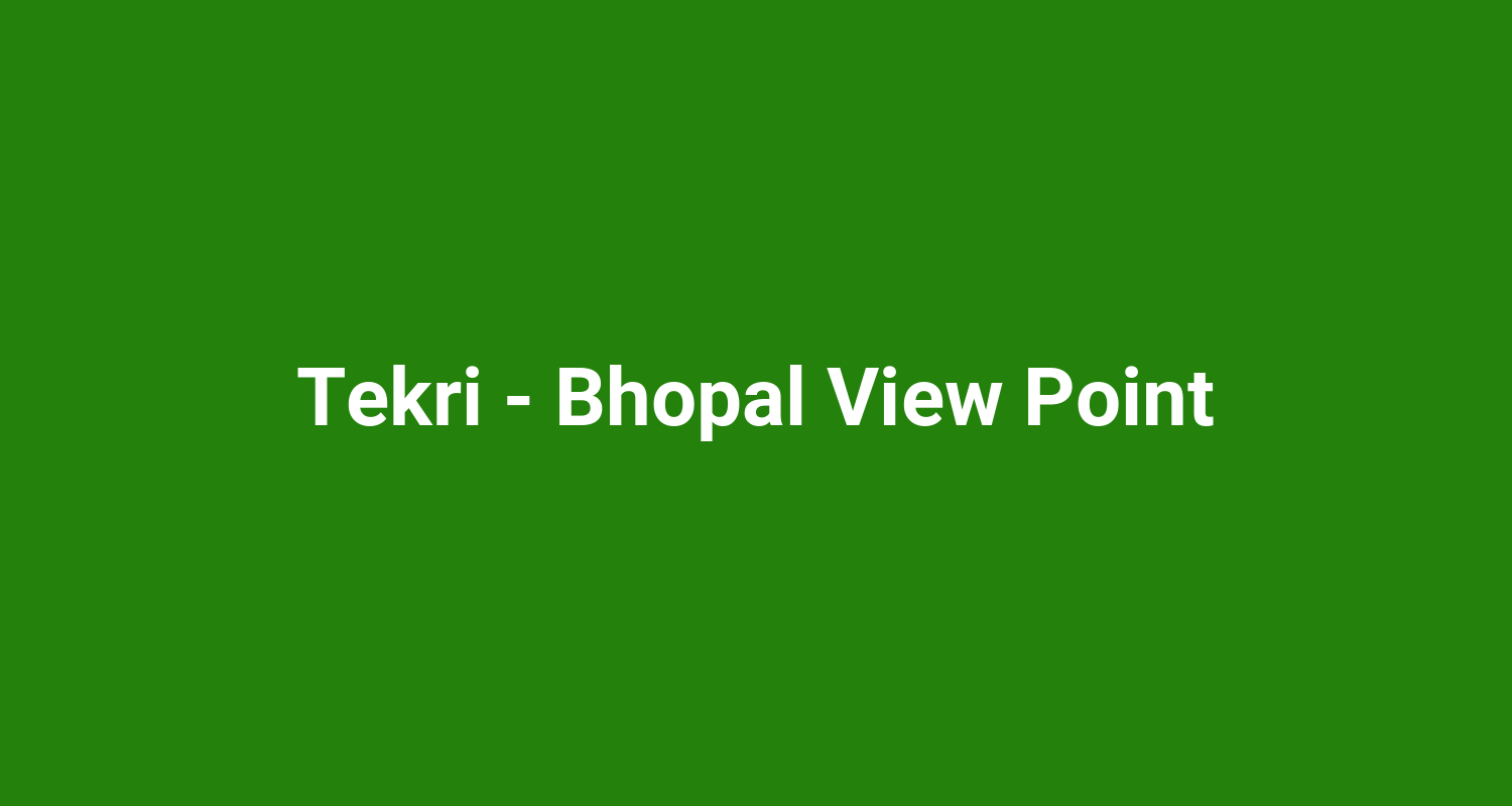 Tekri  Bhopal View Point