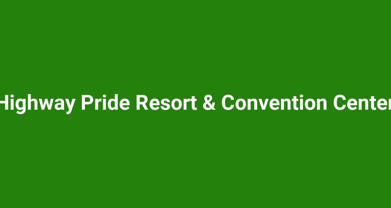 Highway Pride Resort  Convention Center