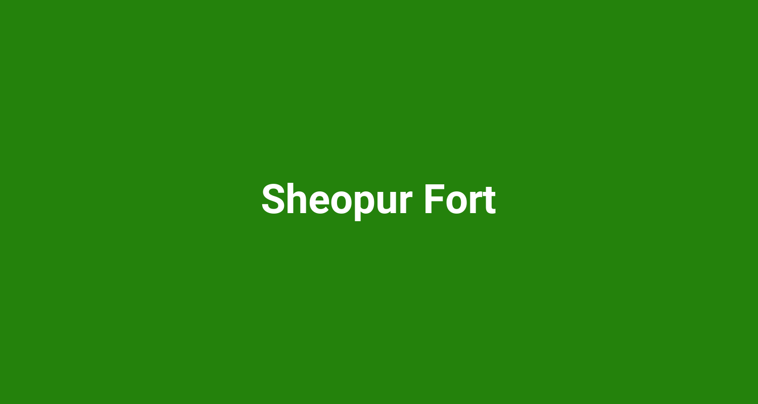 Sheopur Fort