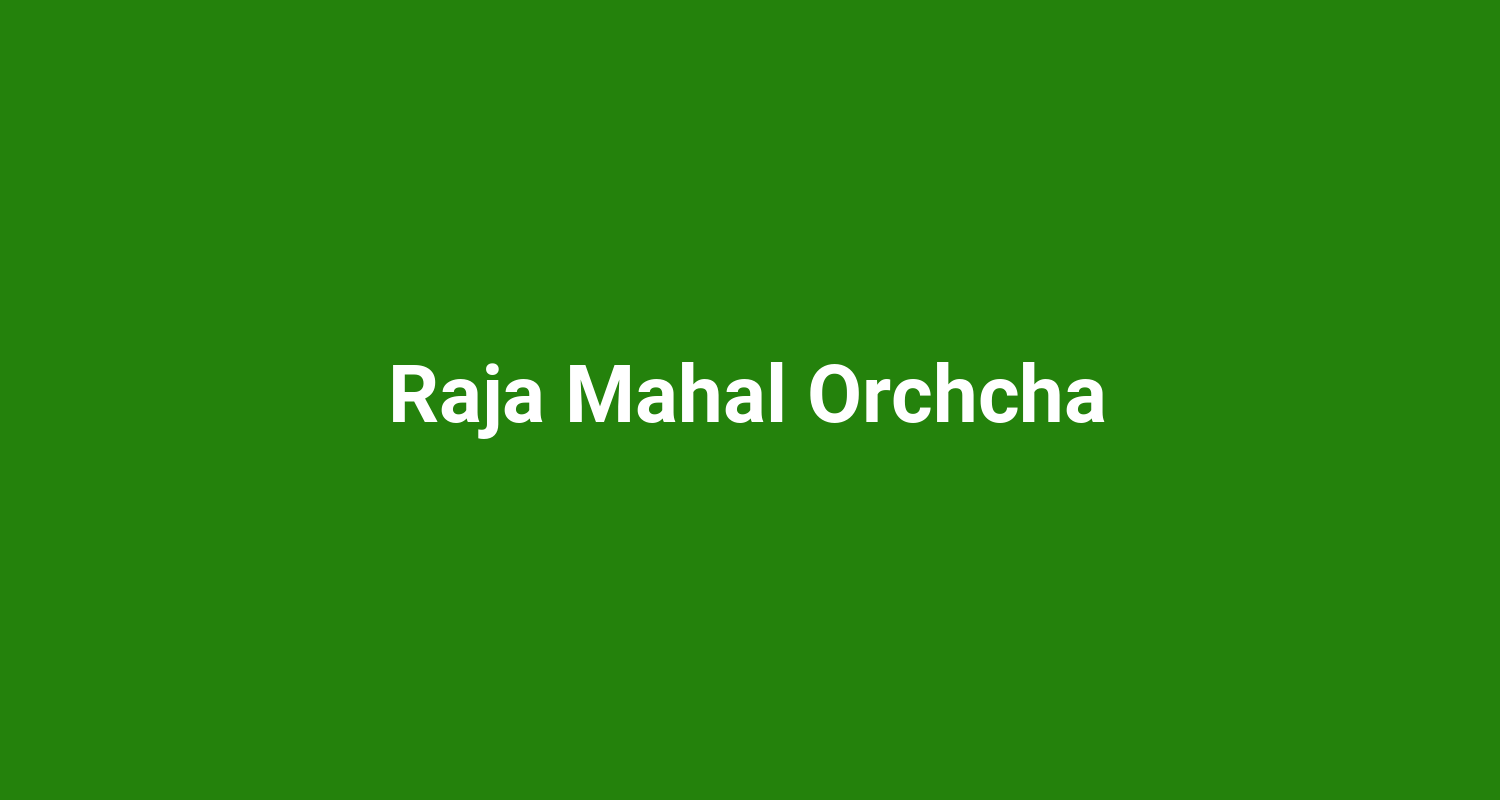 Raja Mahal Orchcha