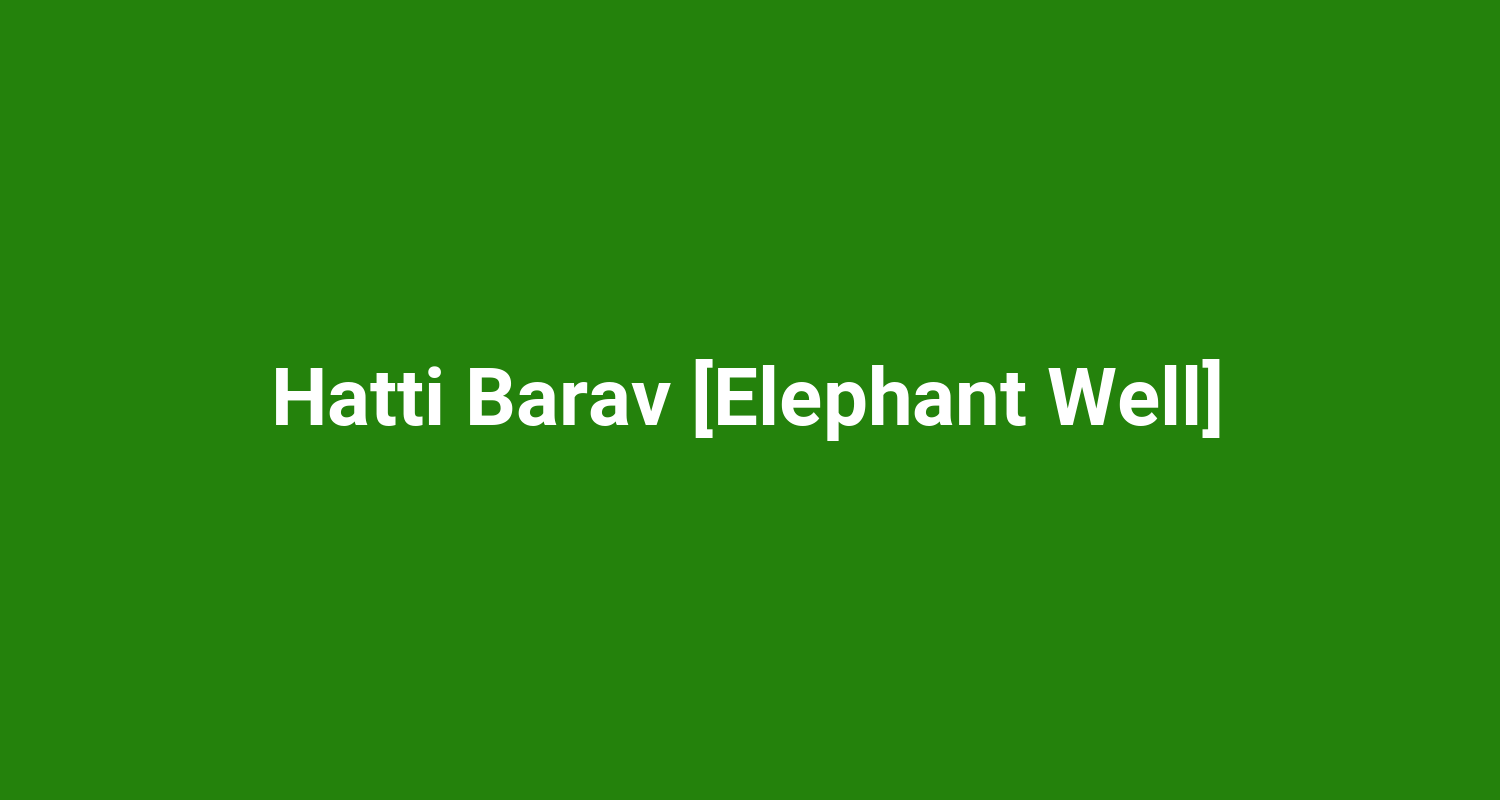 Hatti Barav Elephant Well
