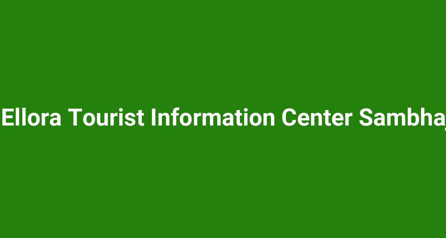 Ajanta Ellora Tourist Information Center Sambhajinagar