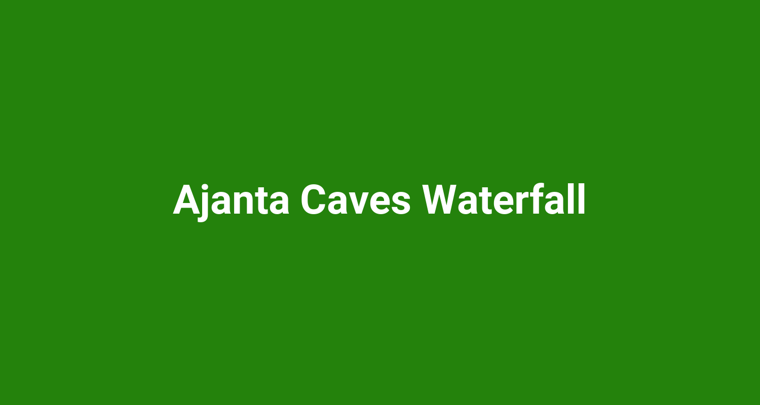 Ajanta Caves Waterfall
