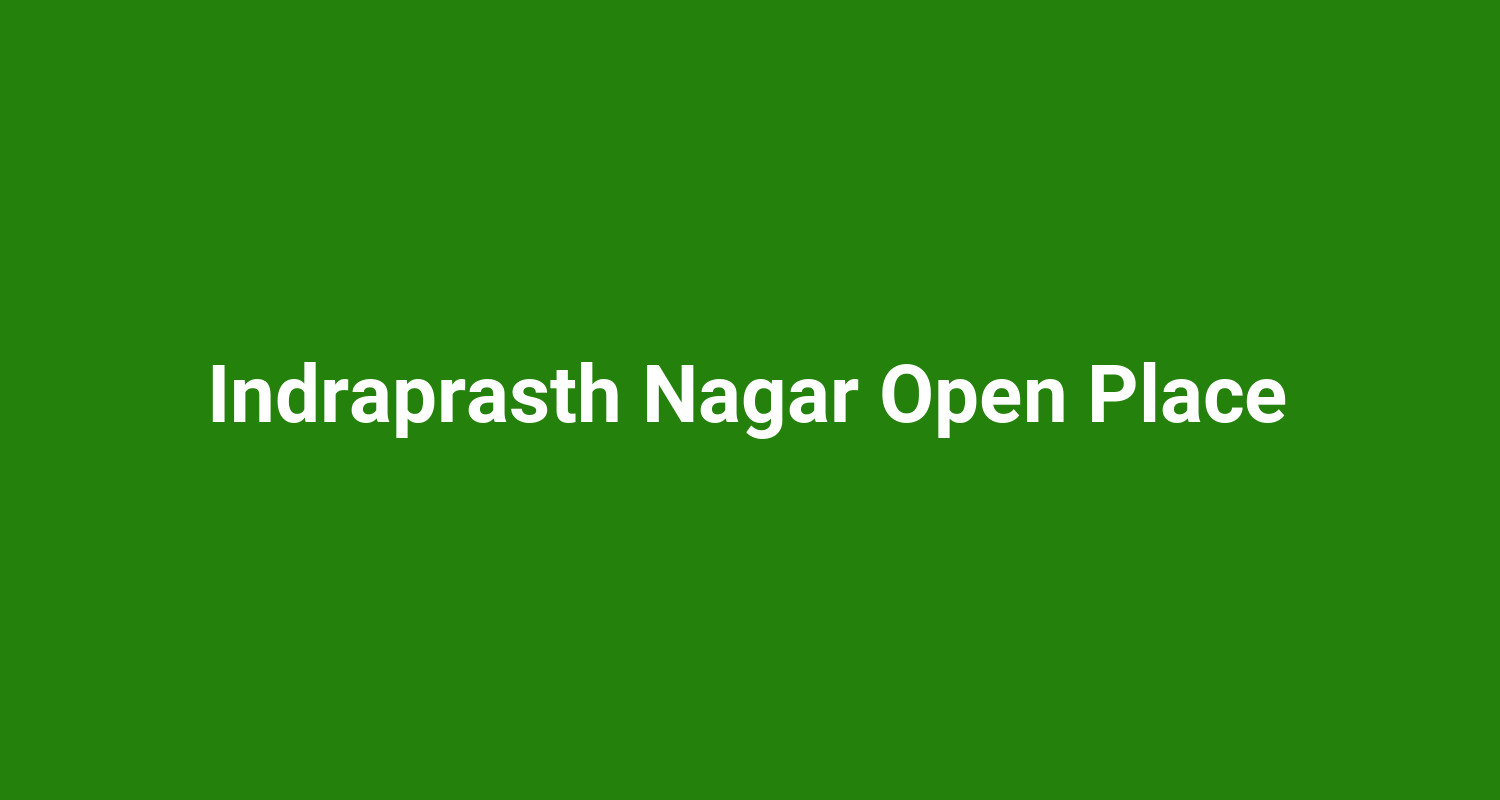 Indraprasth Nagar Open Place