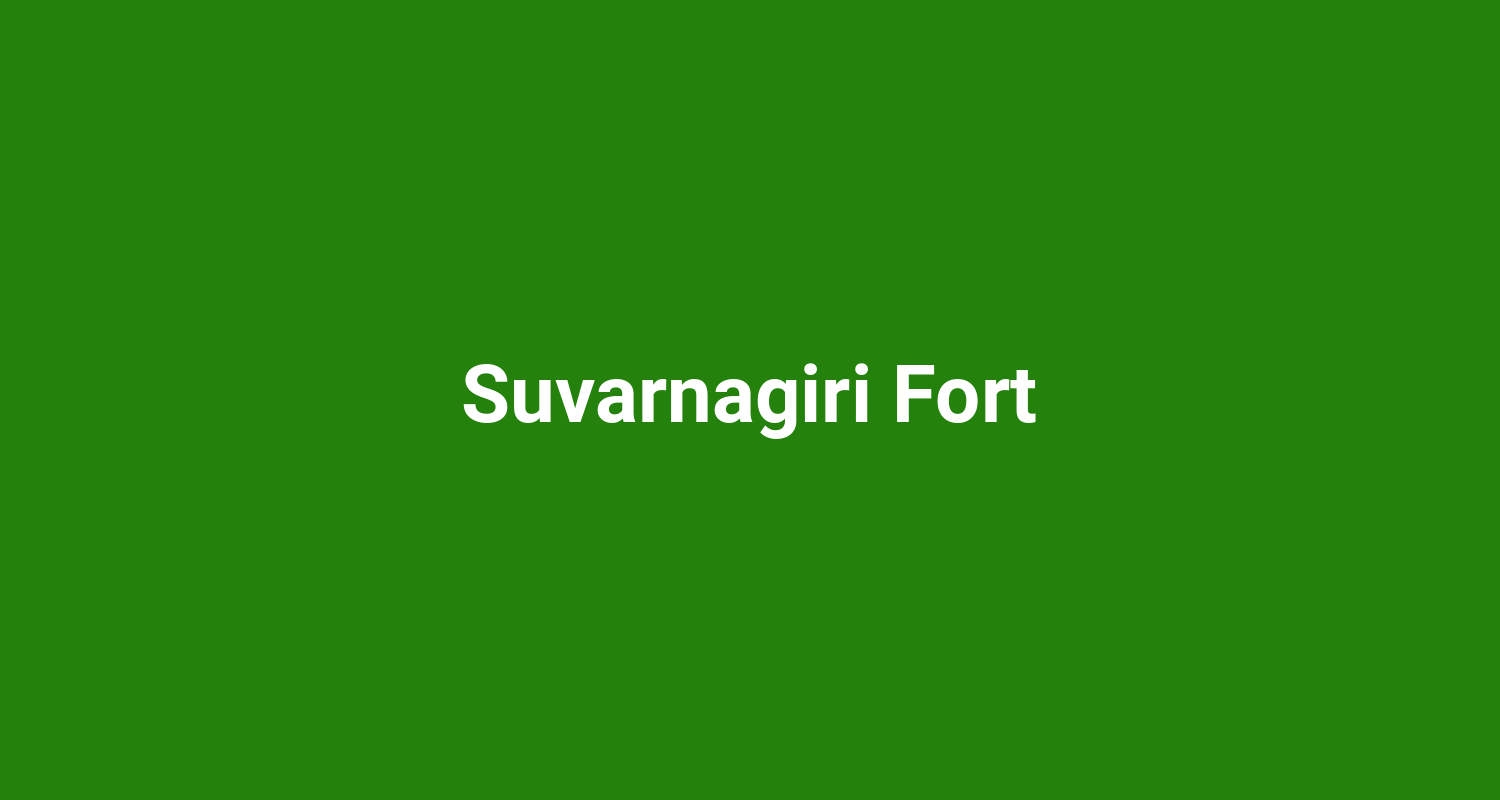 Suvarnagiri Fort