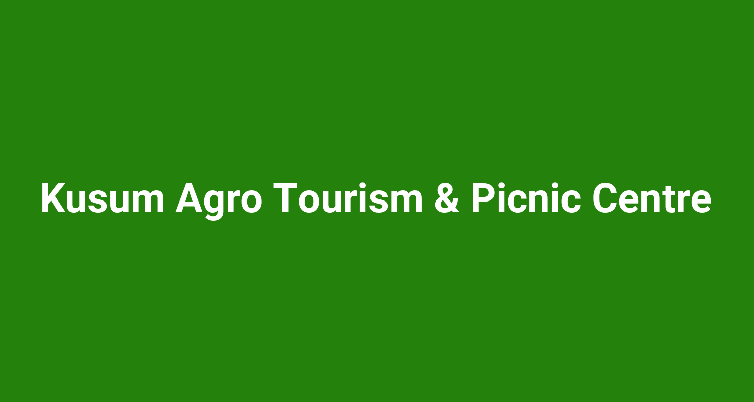 Kusum Agro Tourism  Picnic Centre