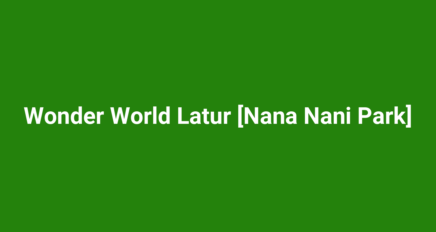 Wonder World Latur Nana Nani Park