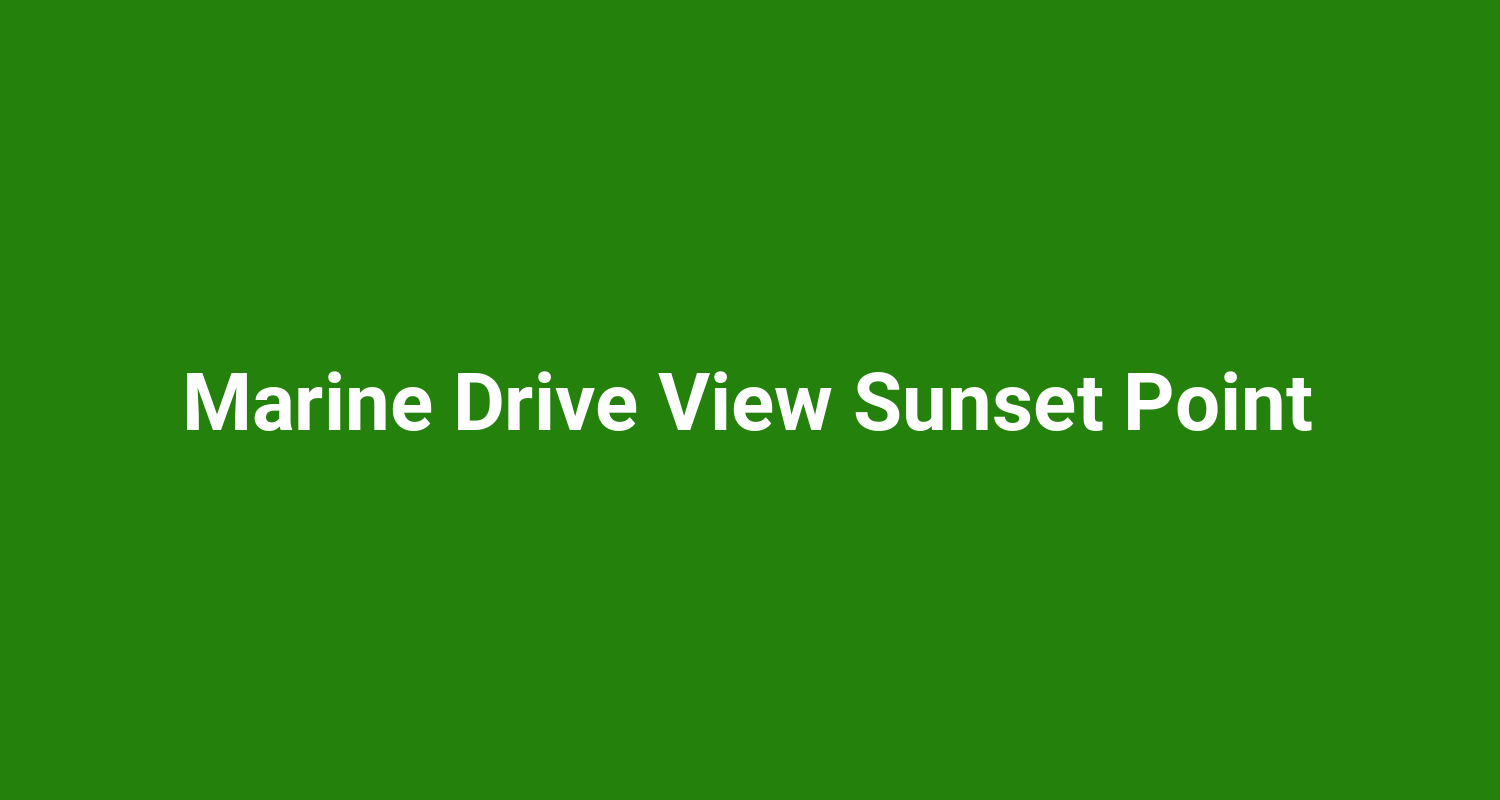 Marine Drive View Sunset Point