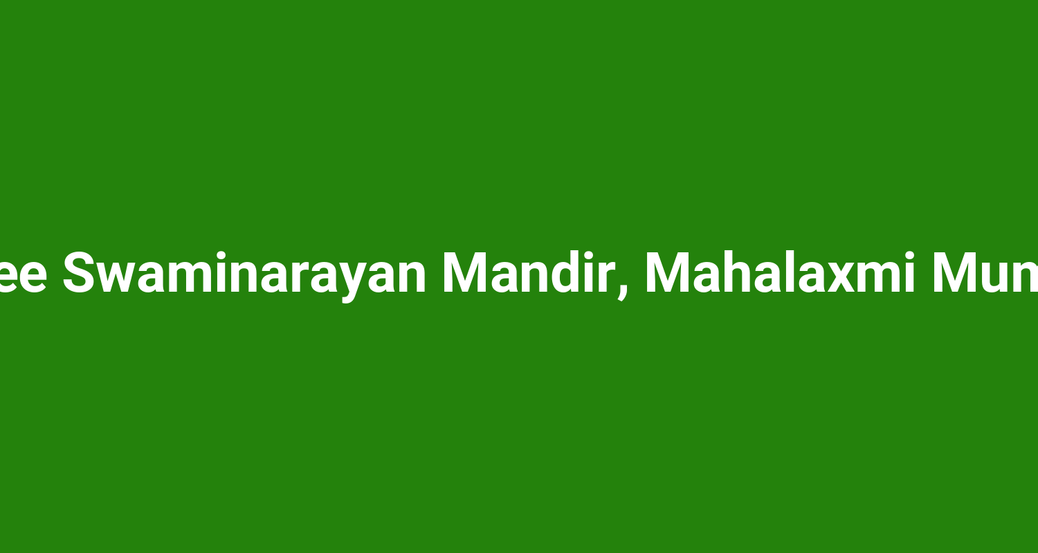 Shree Swaminarayan Mandir Mahalaxmi Mumbai