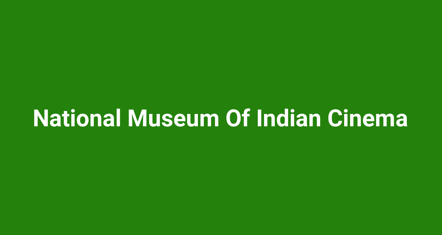 National Museum Of Indian Cinema