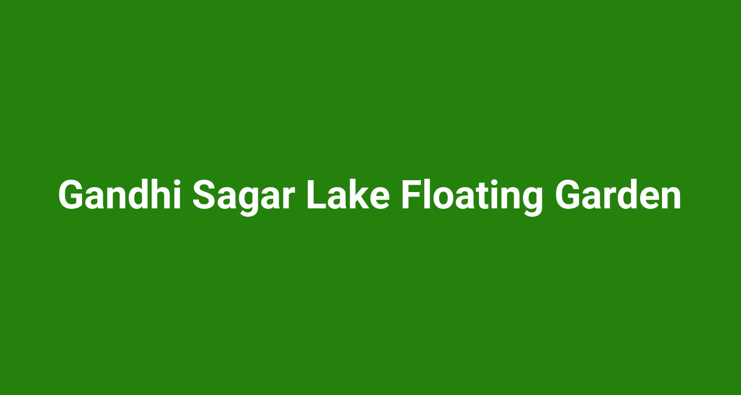 Gandhi Sagar Lake Floating Garden