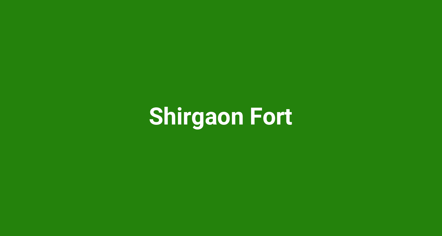 Shirgaon Fort