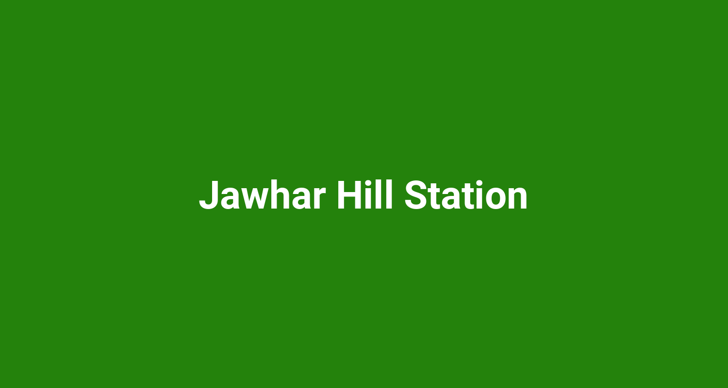 Jawhar Hill Station