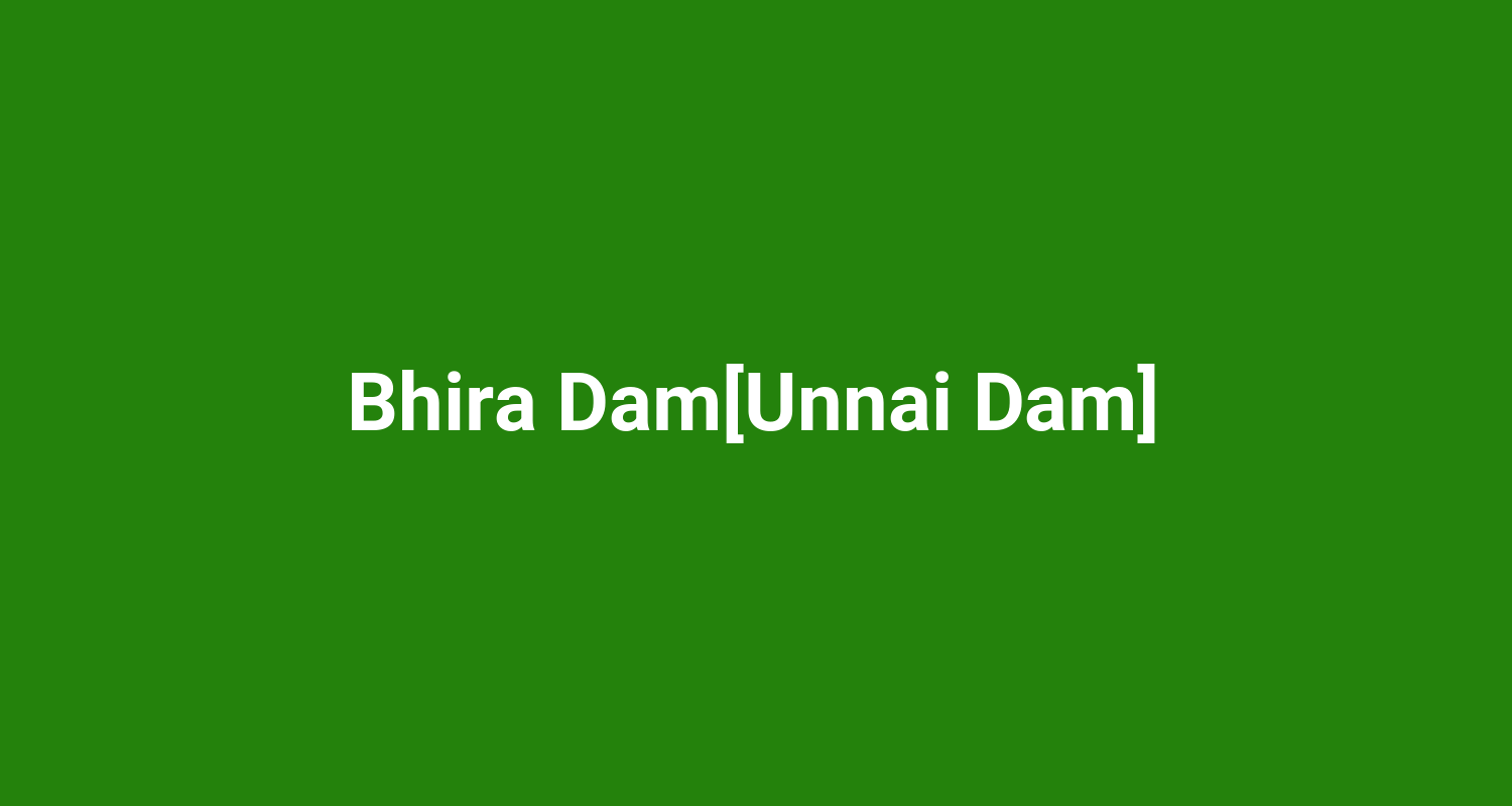 Bhira DamUnnai Dam