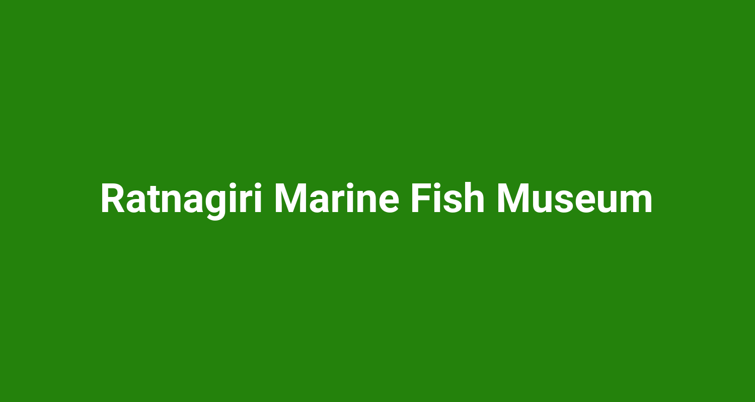 Ratnagiri Marine Fish Museum