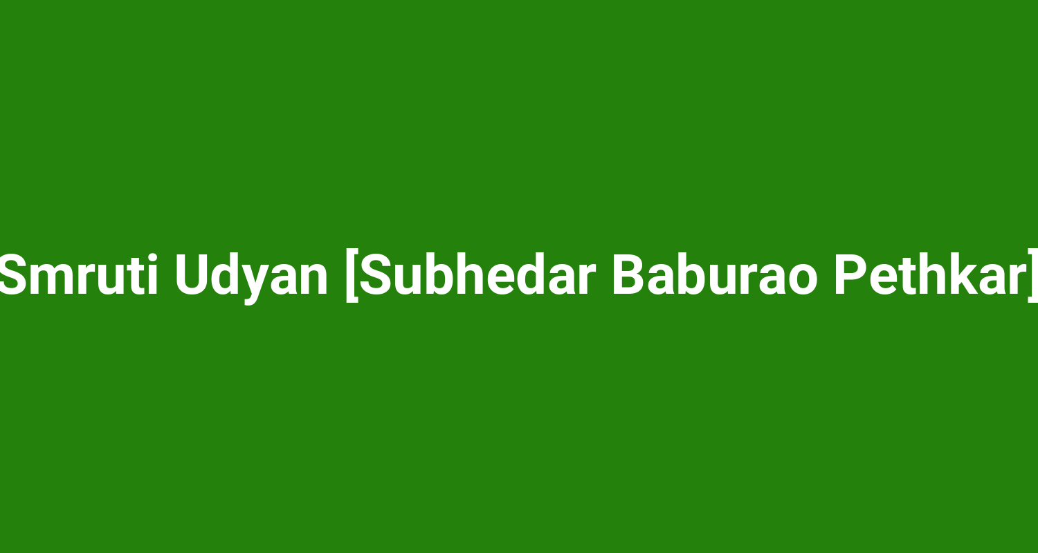 Smruti Udyan Subhedar Baburao Pethkar