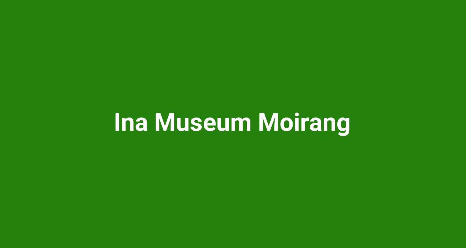 Ina Museum Moirang