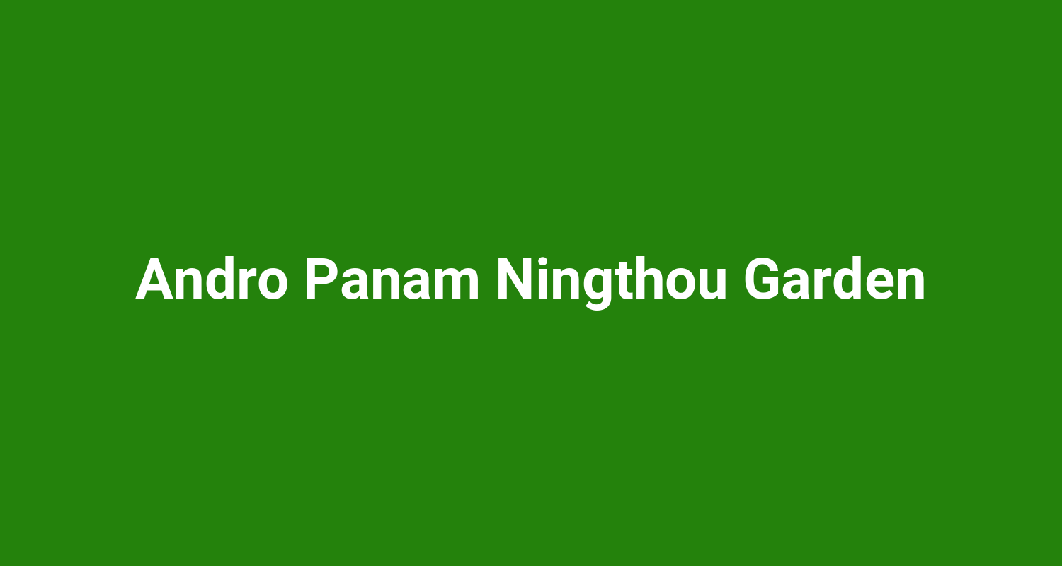Andro Panam Ningthou Garden