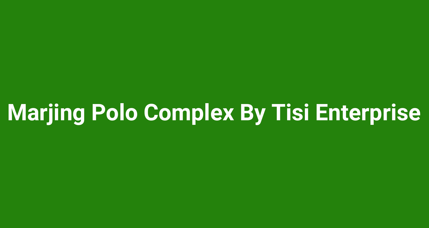 Marjing Polo Complex By Tisi Enterprise