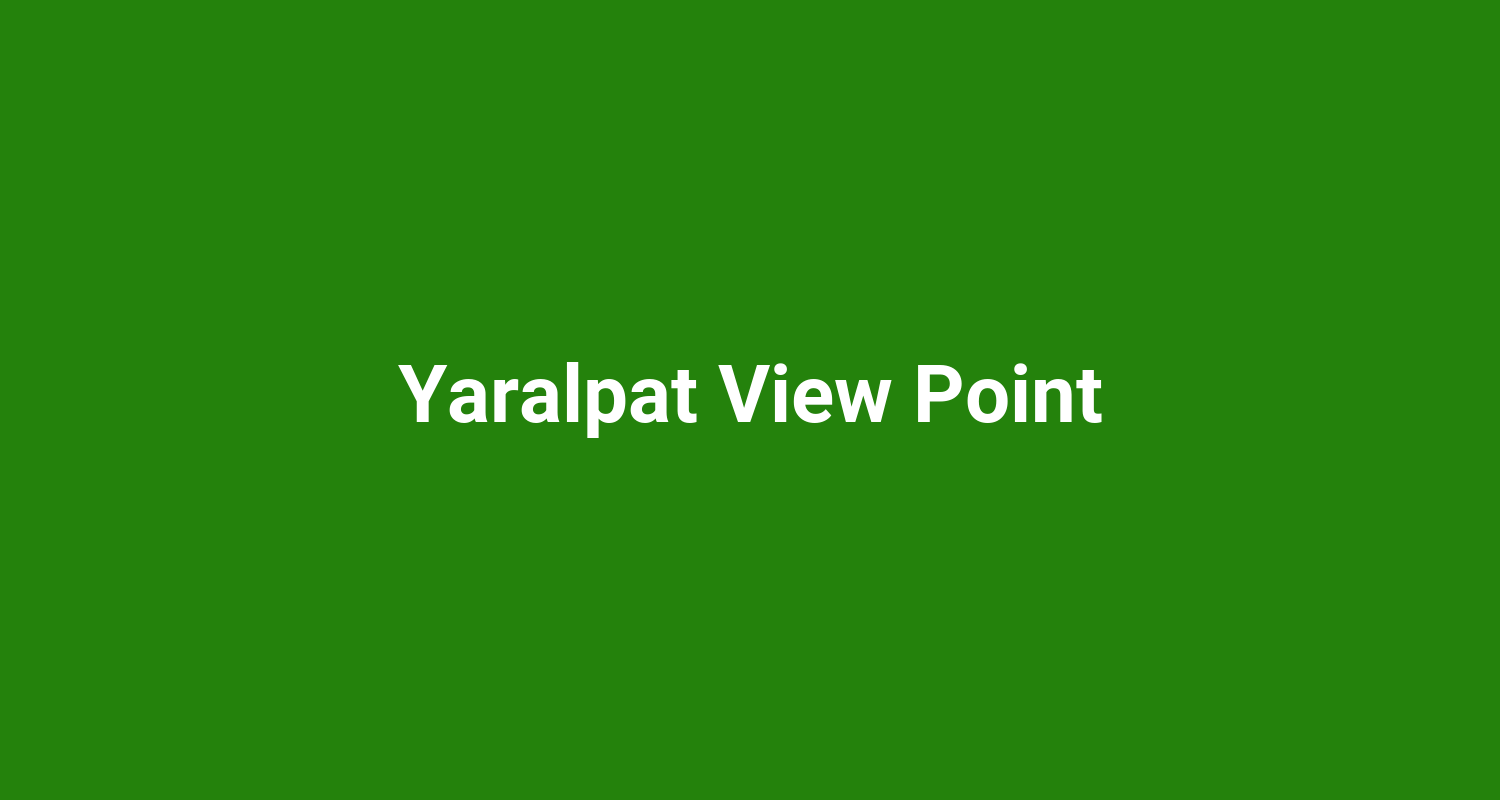 Yaralpat View Point