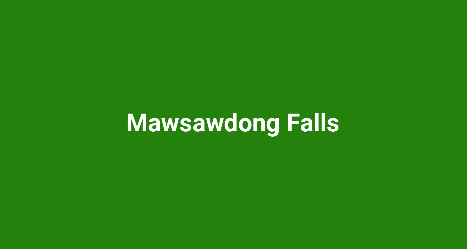 Mawsawdong Falls
