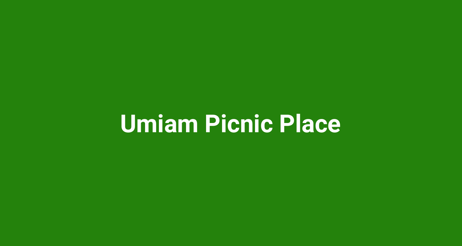 Umiam Picnic Place