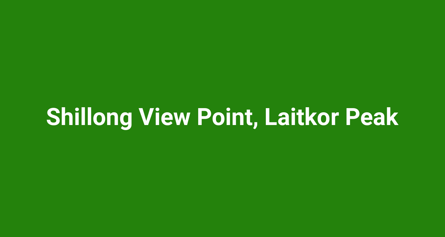 Shillong View Point Laitkor Peak