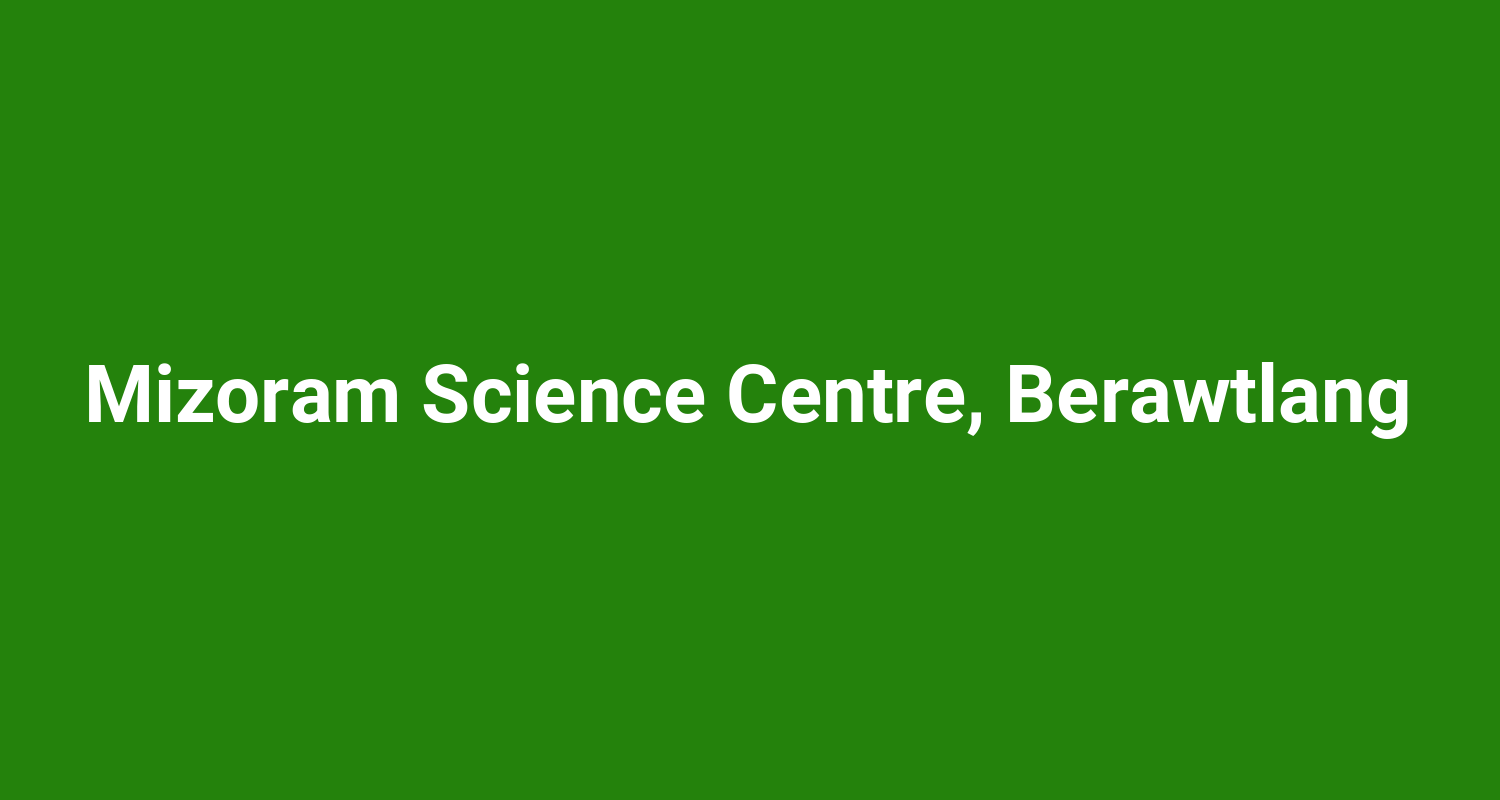 Mizoram Science Centre Berawtlang