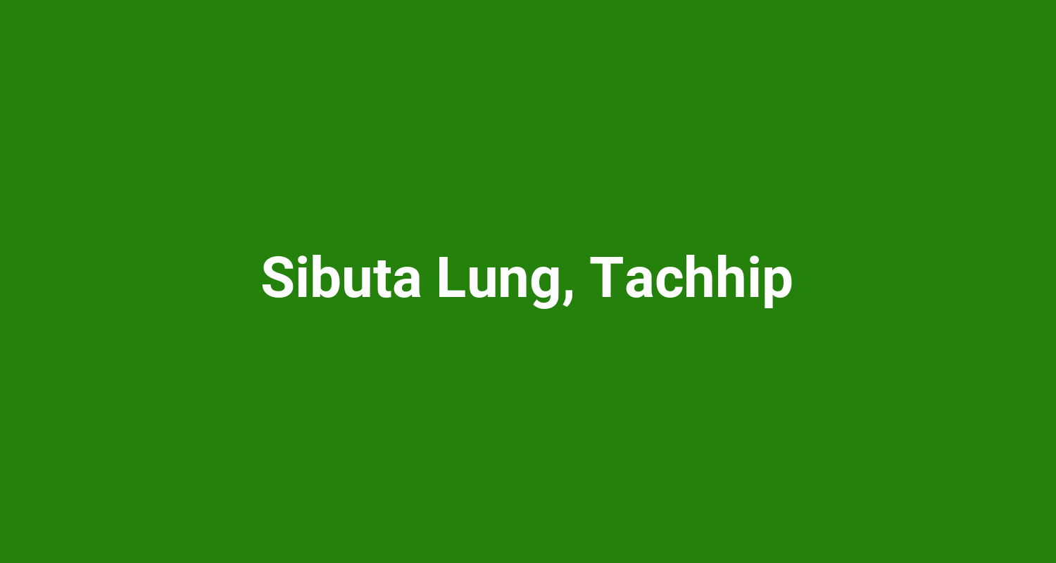 Sibuta Lung Tachhip