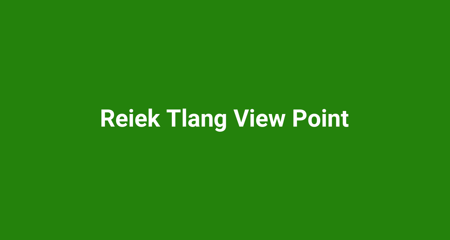Reiek Tlang View Point