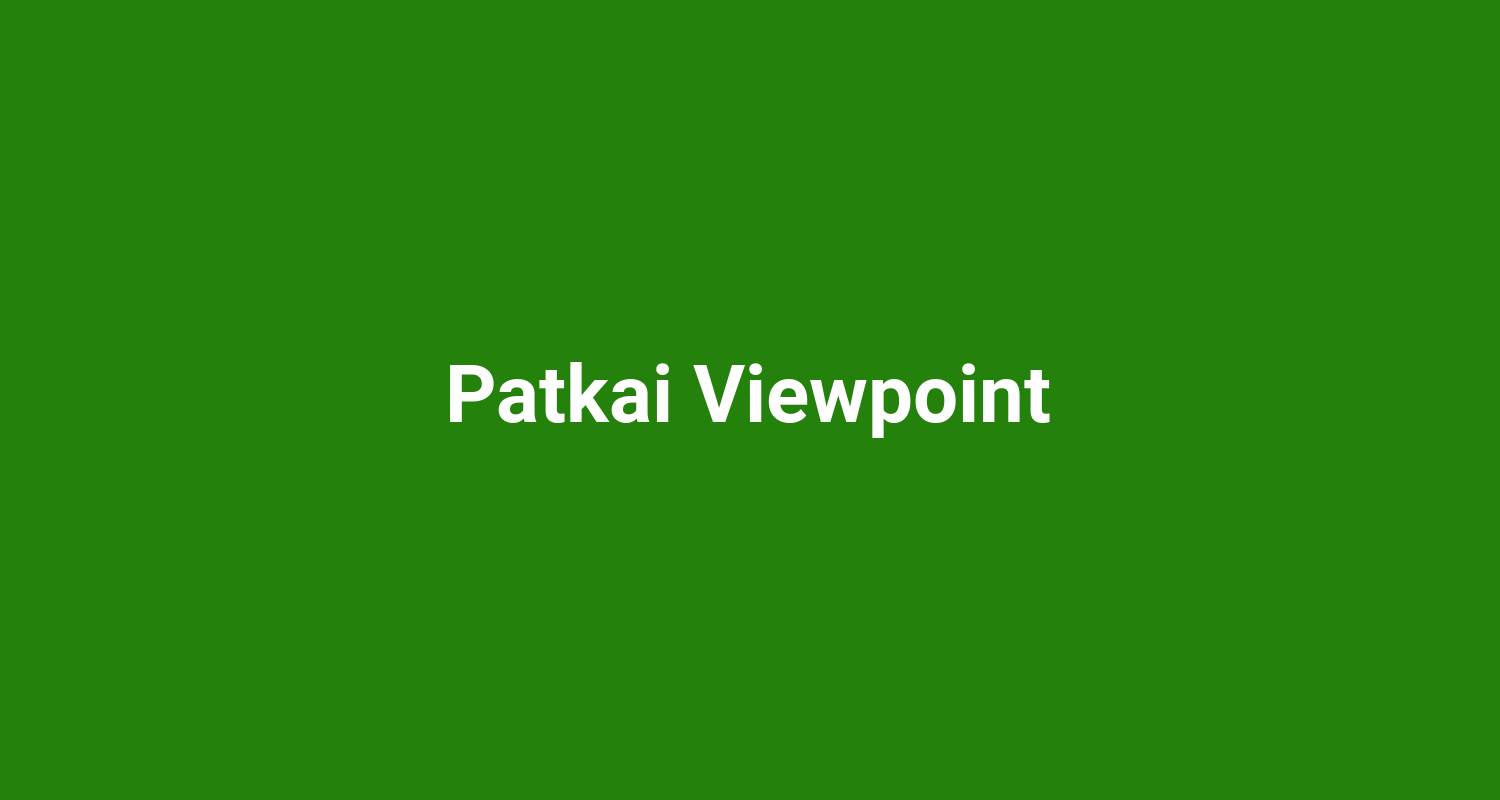 Patkai Viewpoint