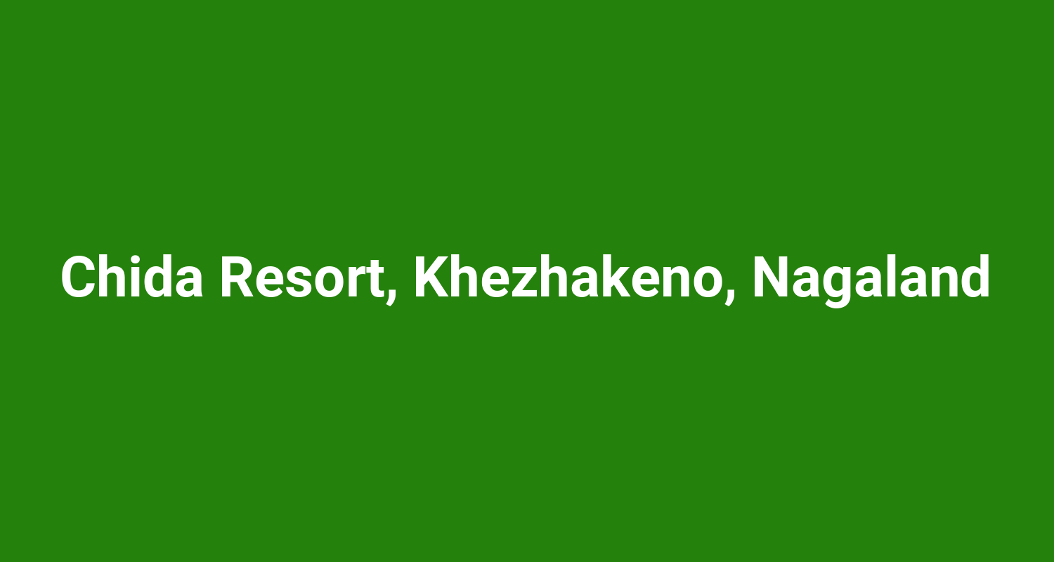 Chida Resort Khezhakeno Nagaland