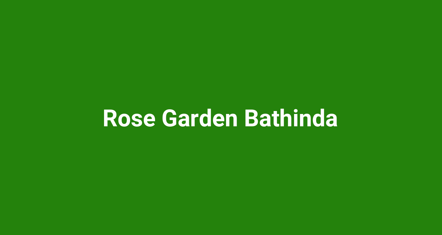 Rose Garden Bathinda