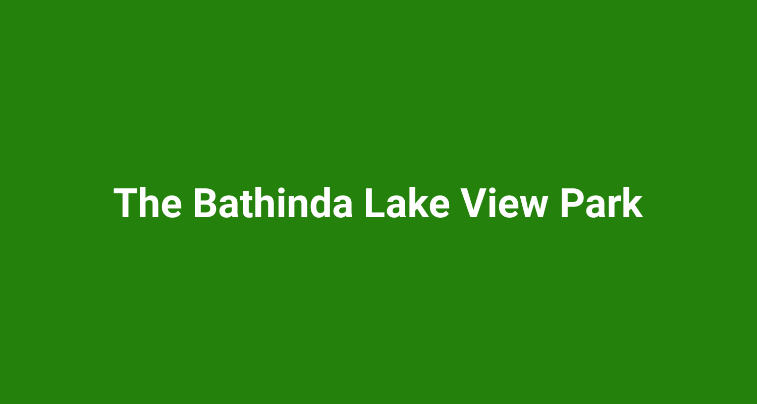 The Bathinda Lake View Park