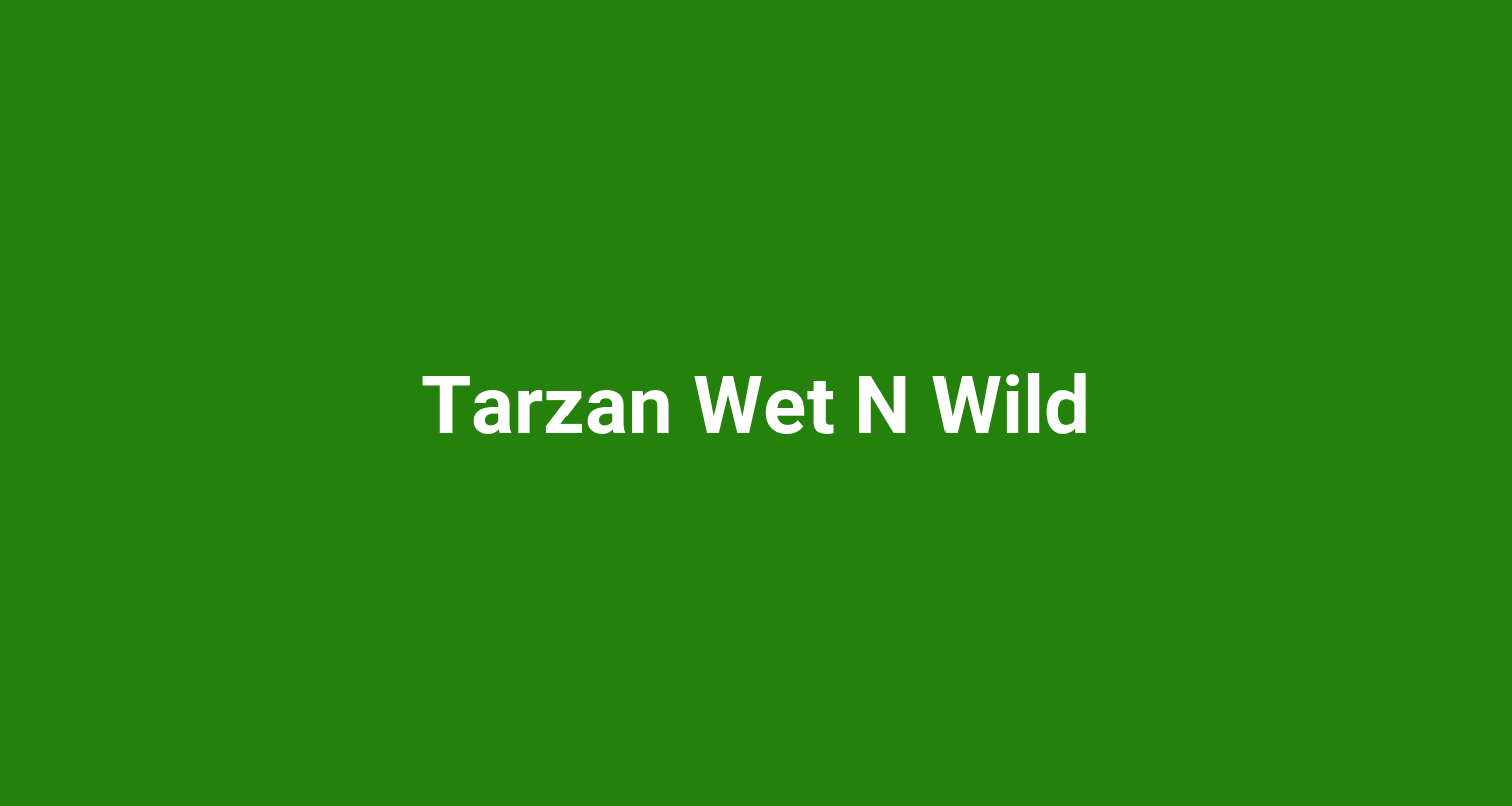 Tarzan Wet N Wild