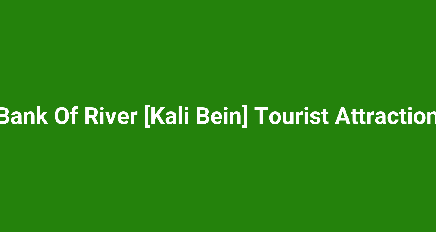 Bank Of River Kali Bein Tourist Attraction