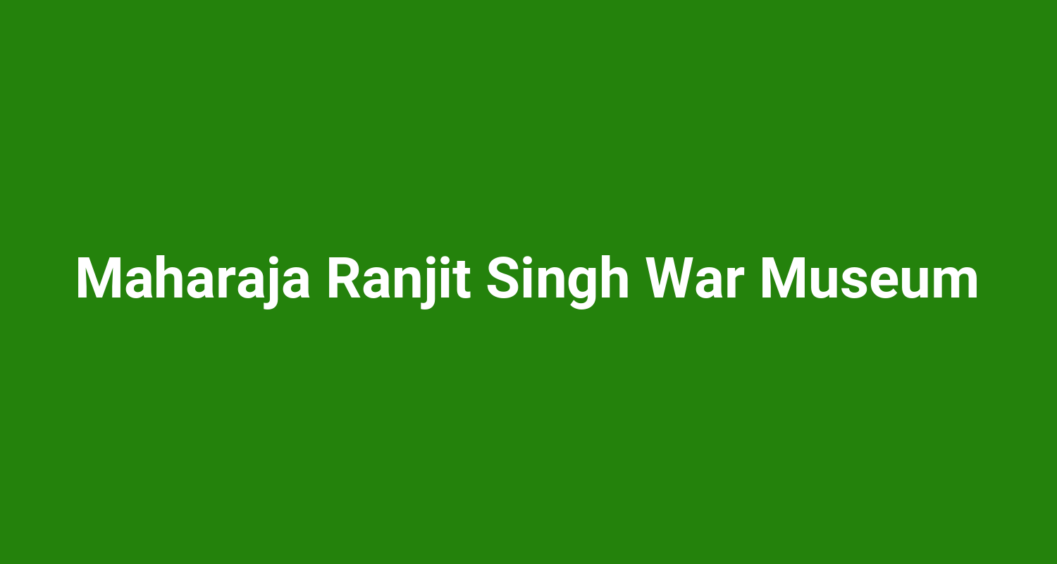 Maharaja Ranjit Singh War Museum