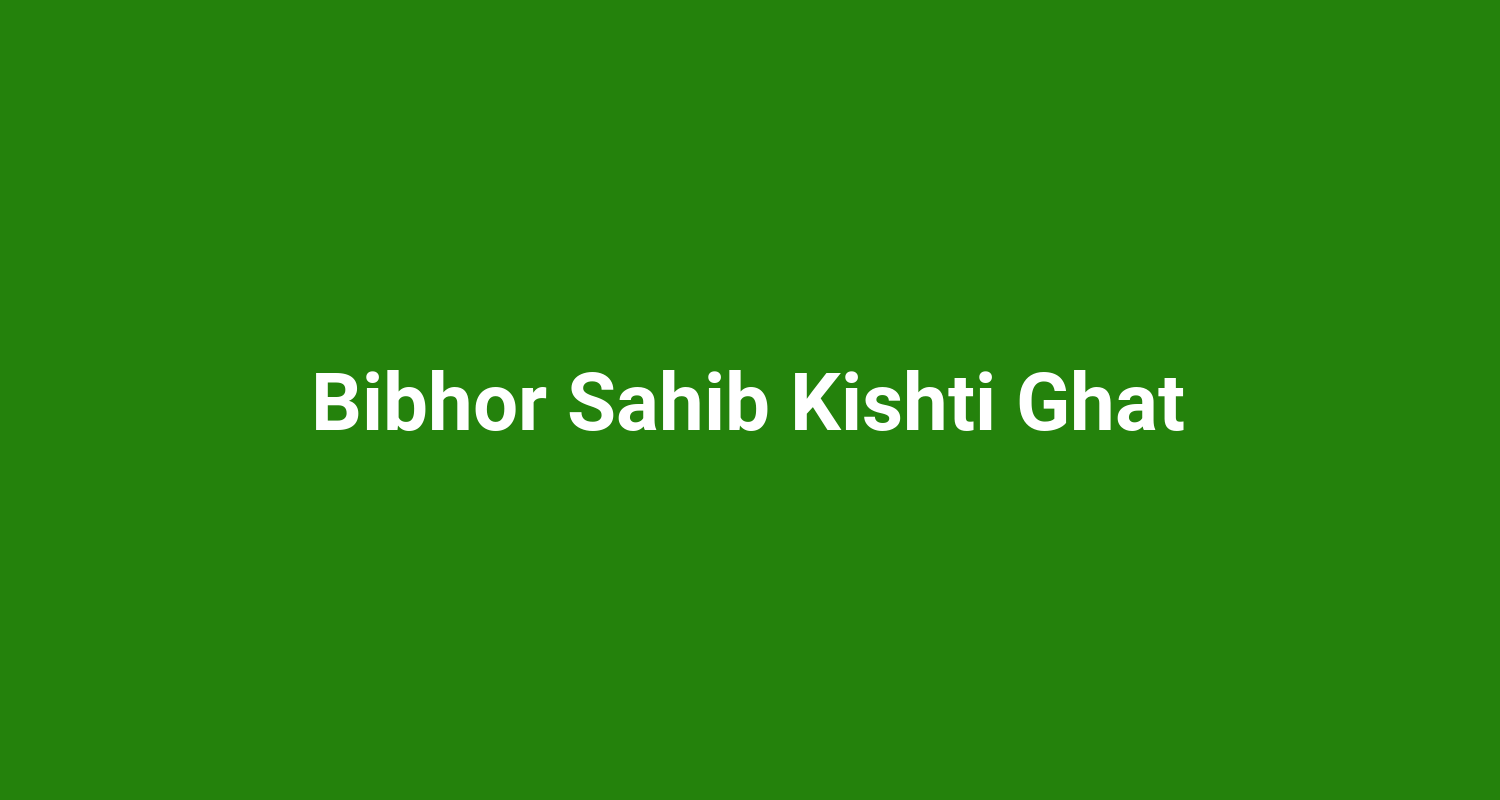 Bibhor Sahib Kishti Ghat