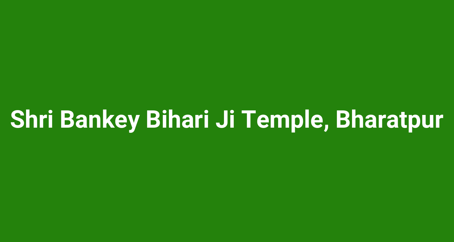 Shri Bankey Bihari Ji Temple Bharatpur