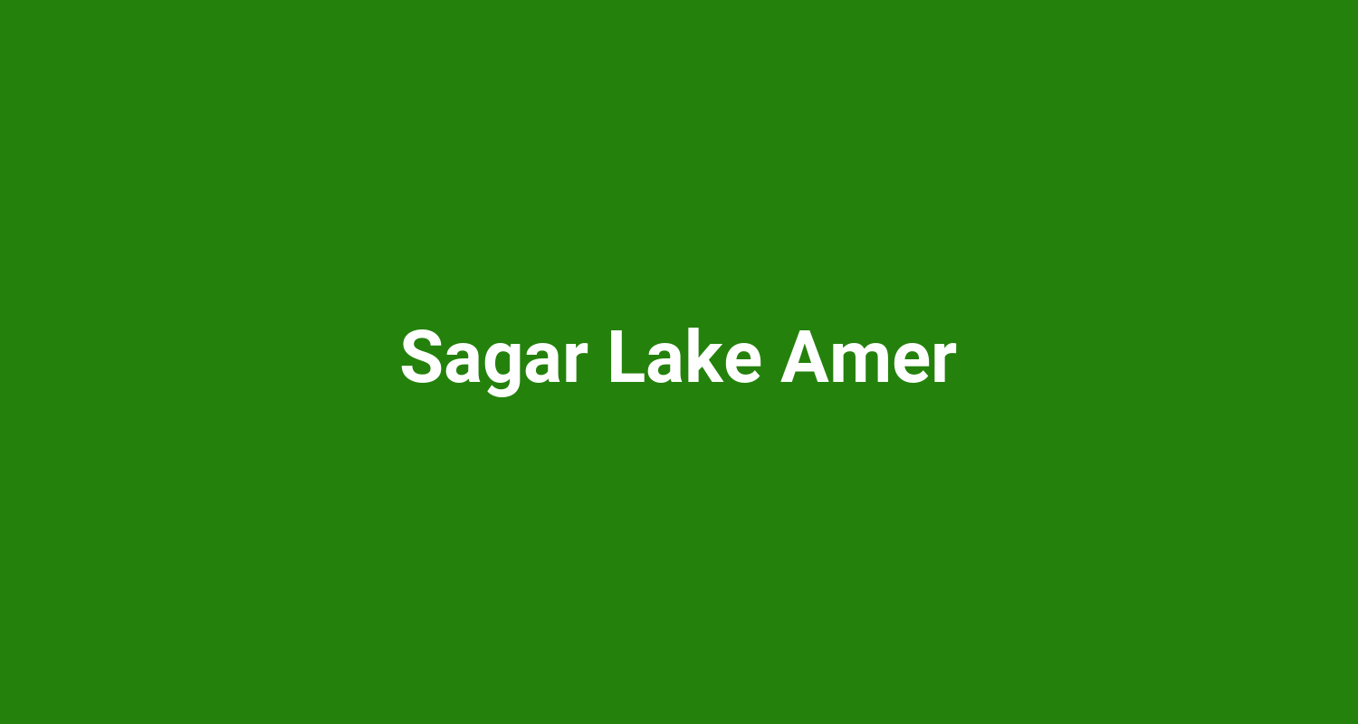 Sagar Lake Amer