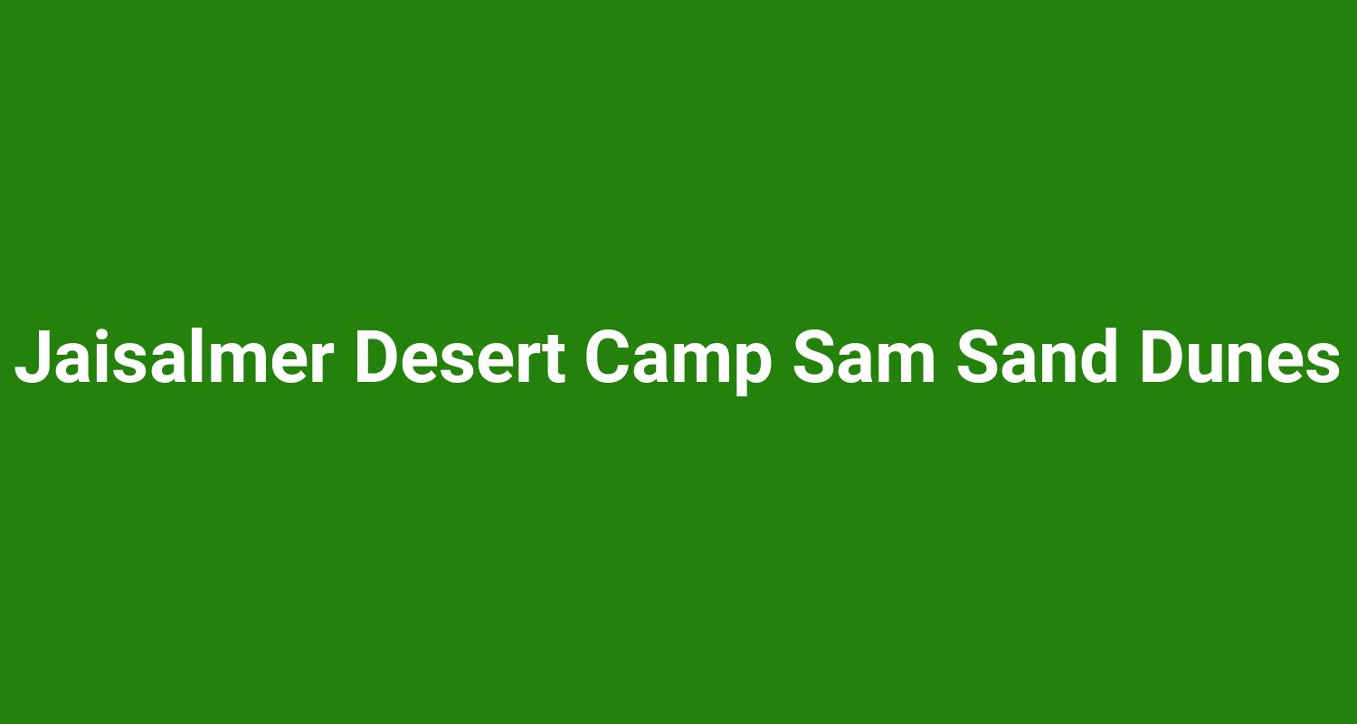 Jaisalmer Desert Camp Sam Sand Dunes