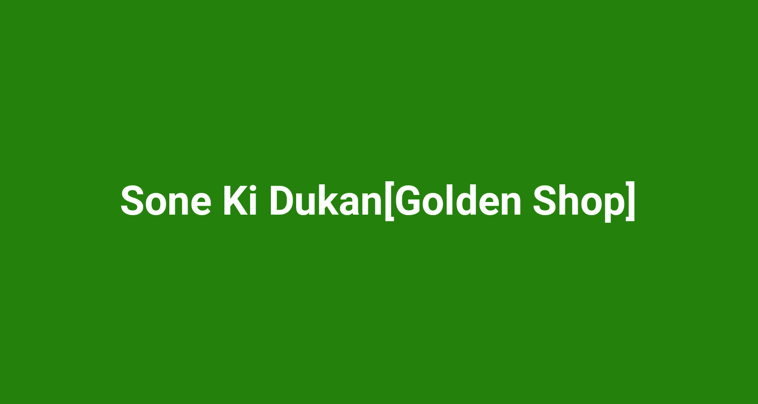 Sone Ki DukanGolden Shop