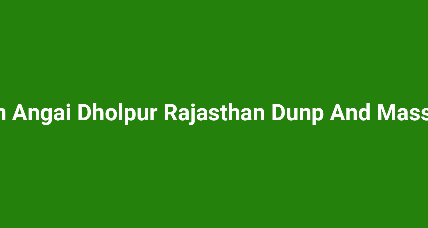 Parvati Dam Angai Dholpur Rajasthan Dunp And Massive Temple