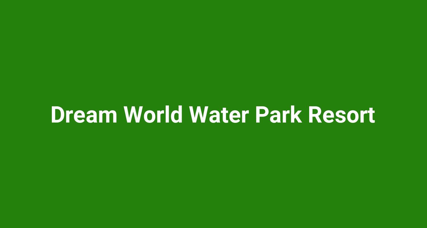 Dream World Water Park Resort