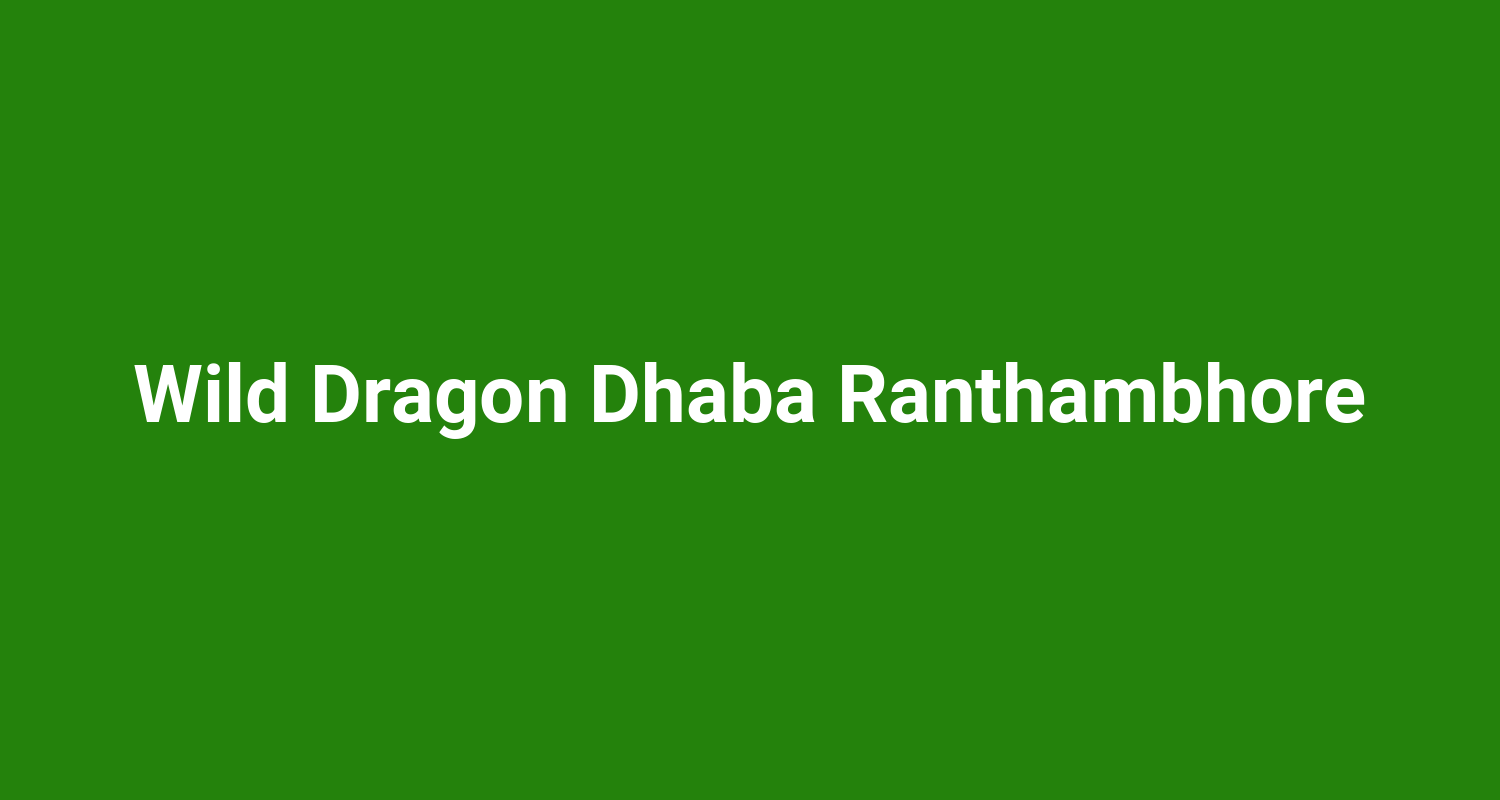 Wild Dragon Dhaba Ranthambhore