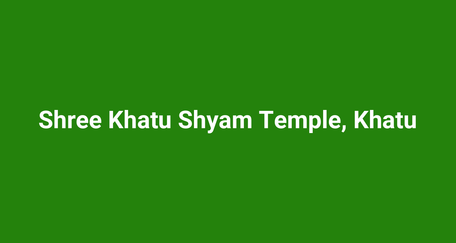 Shree Khatu Shyam Temple Khatu