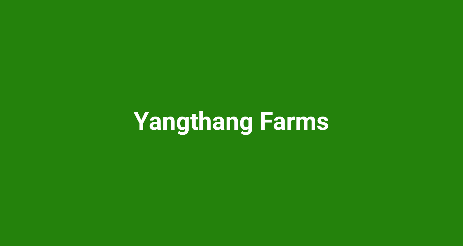 Yangthang Farms